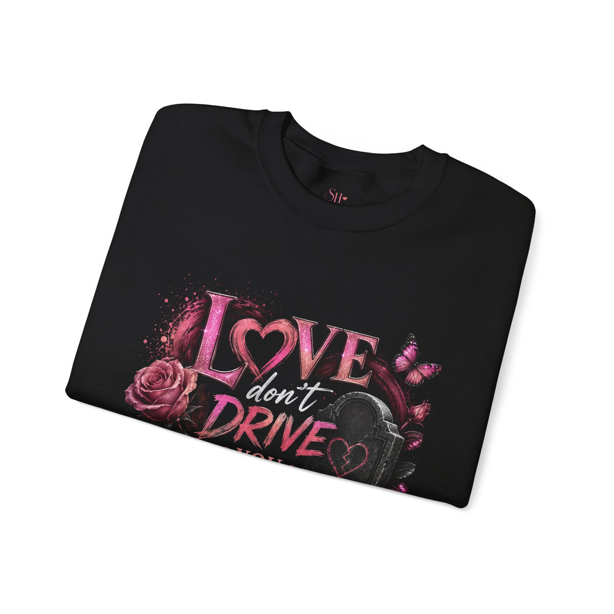 Crewneck Sweatshirt — "Love Don't Drive You Into a Grave" Pink Roses Breast Cancer Awareness