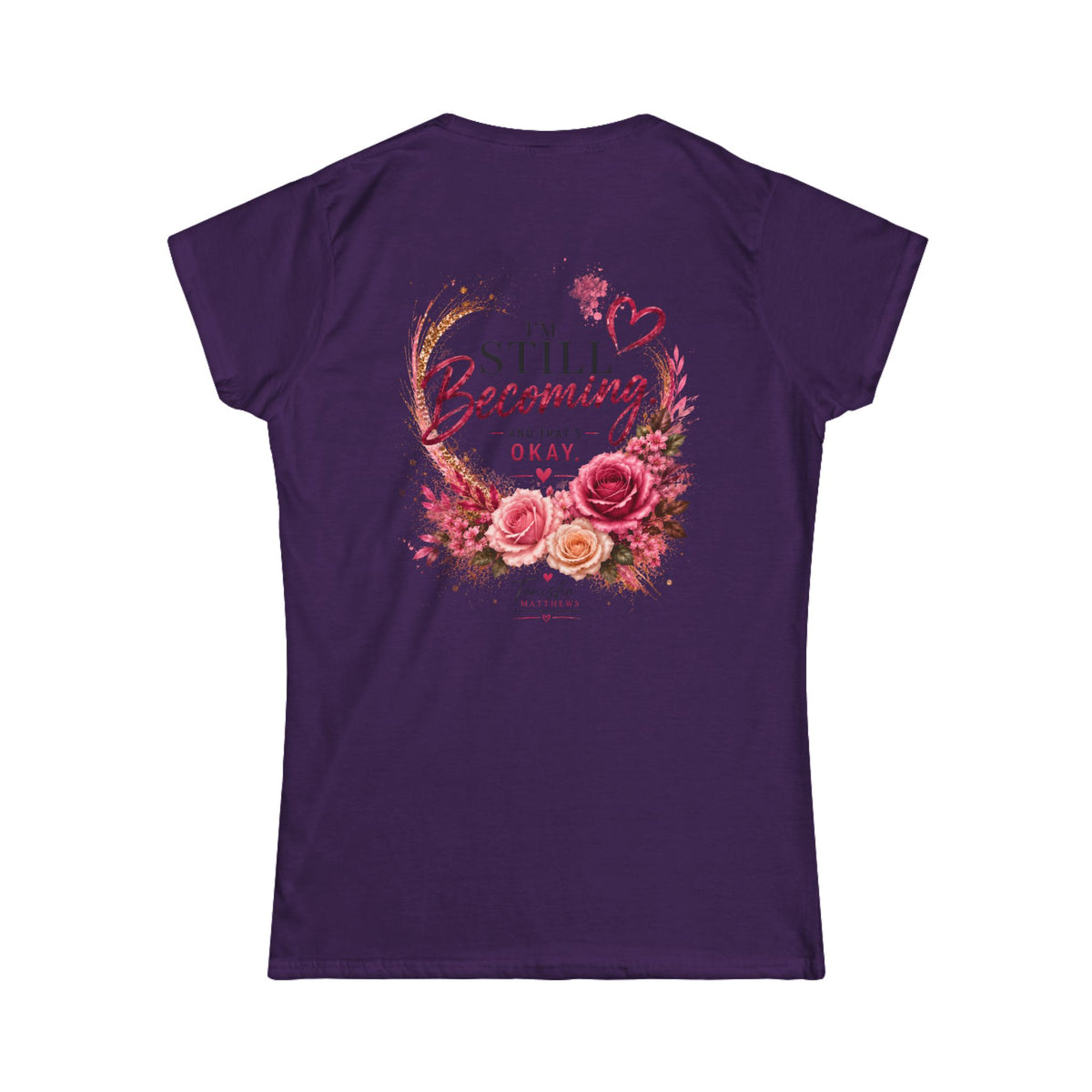 Still Becoming Floral Women's Tee β Inspirational "Still Healing" Motivational Shirt