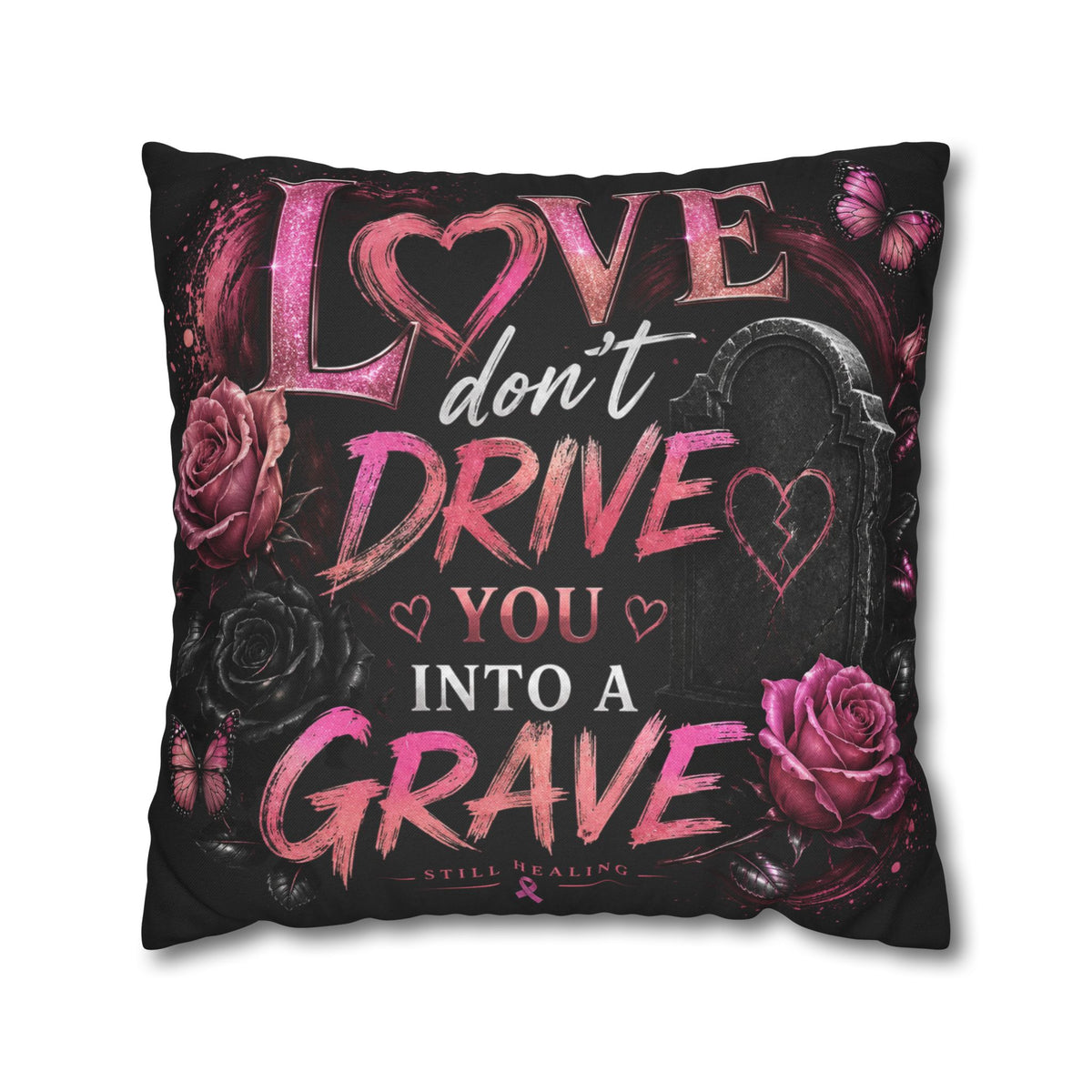 Decorative Pillow - "Love Don't Drive You Into a Grave" Gothic Rose Accent Pillow