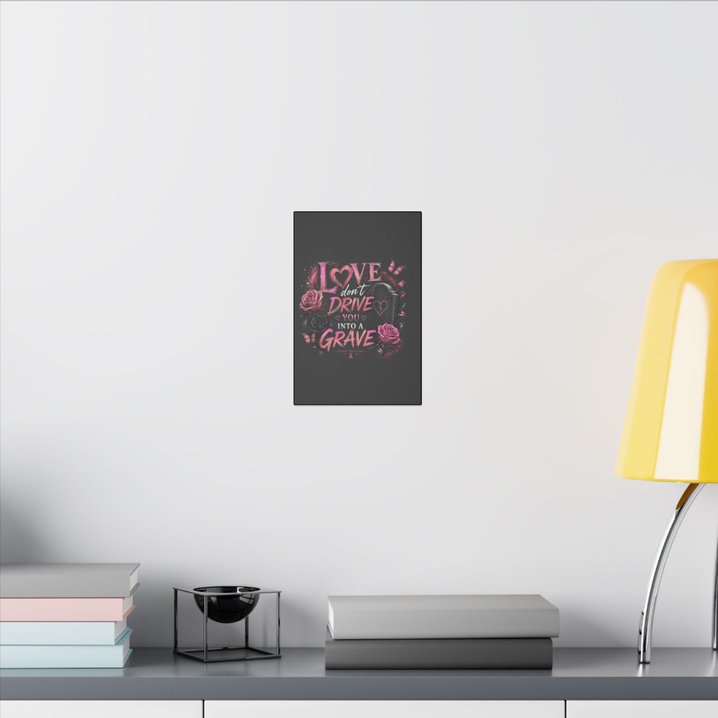 Canvas Wall Art — “Love Don’t Drive You Into a Grave” Pink Breast Cancer Awareness Design