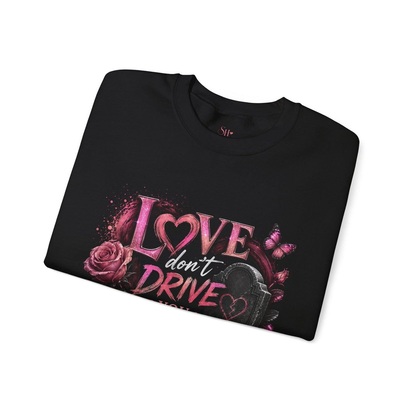 Crewneck Sweatshirt — "Love Don't Drive You Into a Grave" Pink Roses Breast Cancer Awareness