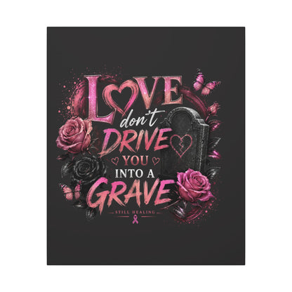 Canvas Wall Art — “Love Don’t Drive You Into a Grave” Pink Breast Cancer Awareness Design