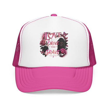 Trucker Hat — "I Love You Don't Drive Me to a Grave" Pink Gothic Heart Design