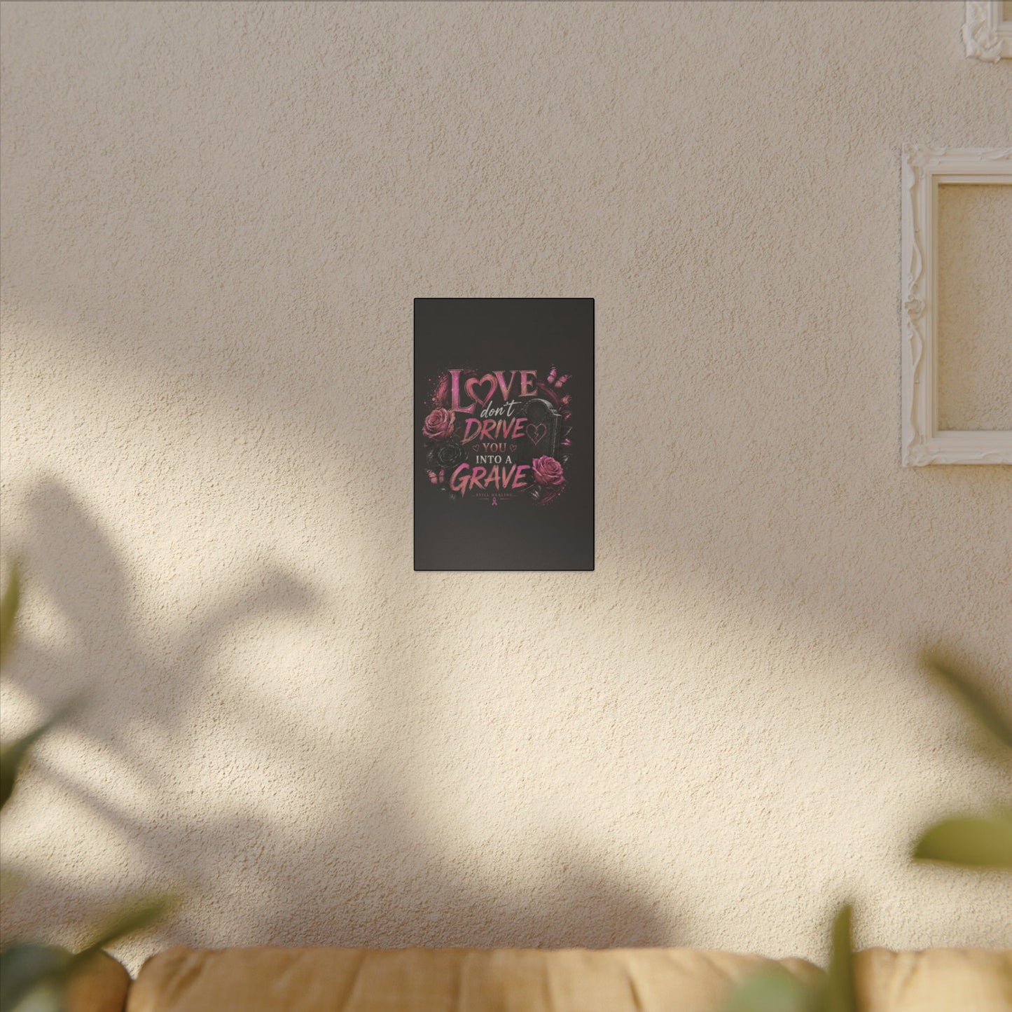Canvas Wall Art — “Love Don’t Drive You Into a Grave” Pink Breast Cancer Awareness Design
