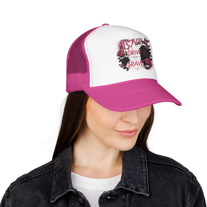 Trucker Hat — "I Love You Don't Drive Me to a Grave" Pink Gothic Heart Design