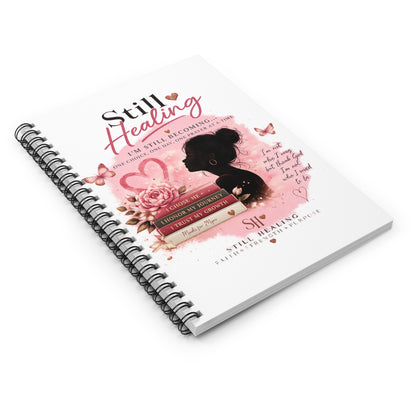 Still Healing Spiral Notebook — Inspirational Self-Care Journal for Women