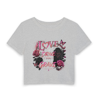 Love Drives You to Your Grave Women's Baby Tee — Gothic Rose Tombstone Graphic Crop Top