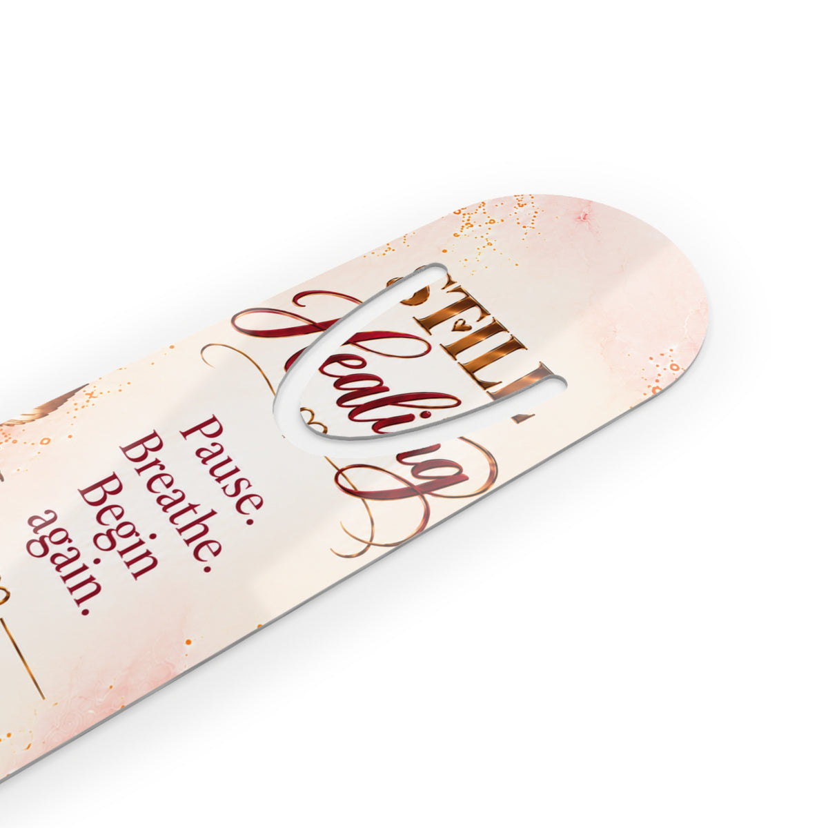 Still Healing Bookmark – Pause, Breathe, Begin Again Inspirational Floral Bookmark