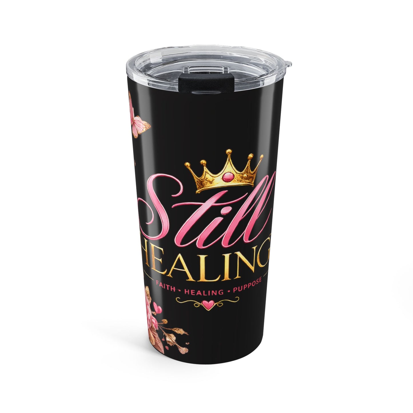 Still Healing 20oz Tumbler – Inspirational Crown & Roses Travel Cup