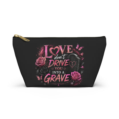 Accessory Pouch — "Love Don't Drive You Into a Grave" Pink Gothic Makeup Bag