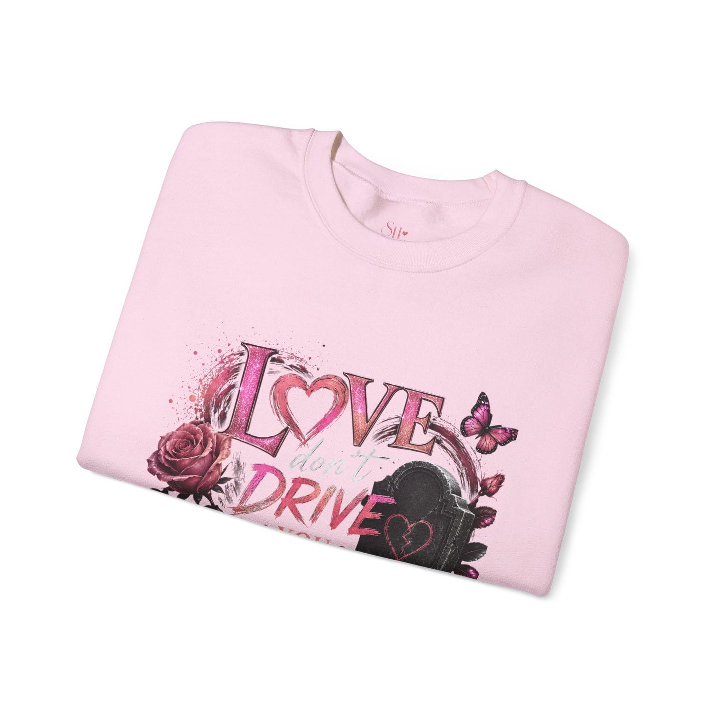 Crewneck Sweatshirt — "Love Don't Drive You Into a Grave" Pink Roses Breast Cancer Awareness
