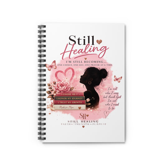 Still Healing Spiral Notebook — Inspirational Self-Care Journal for Women