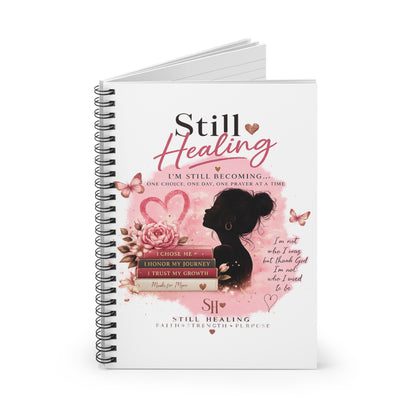 Still Healing Spiral Notebook — Inspirational Self-Care Journal for Women
