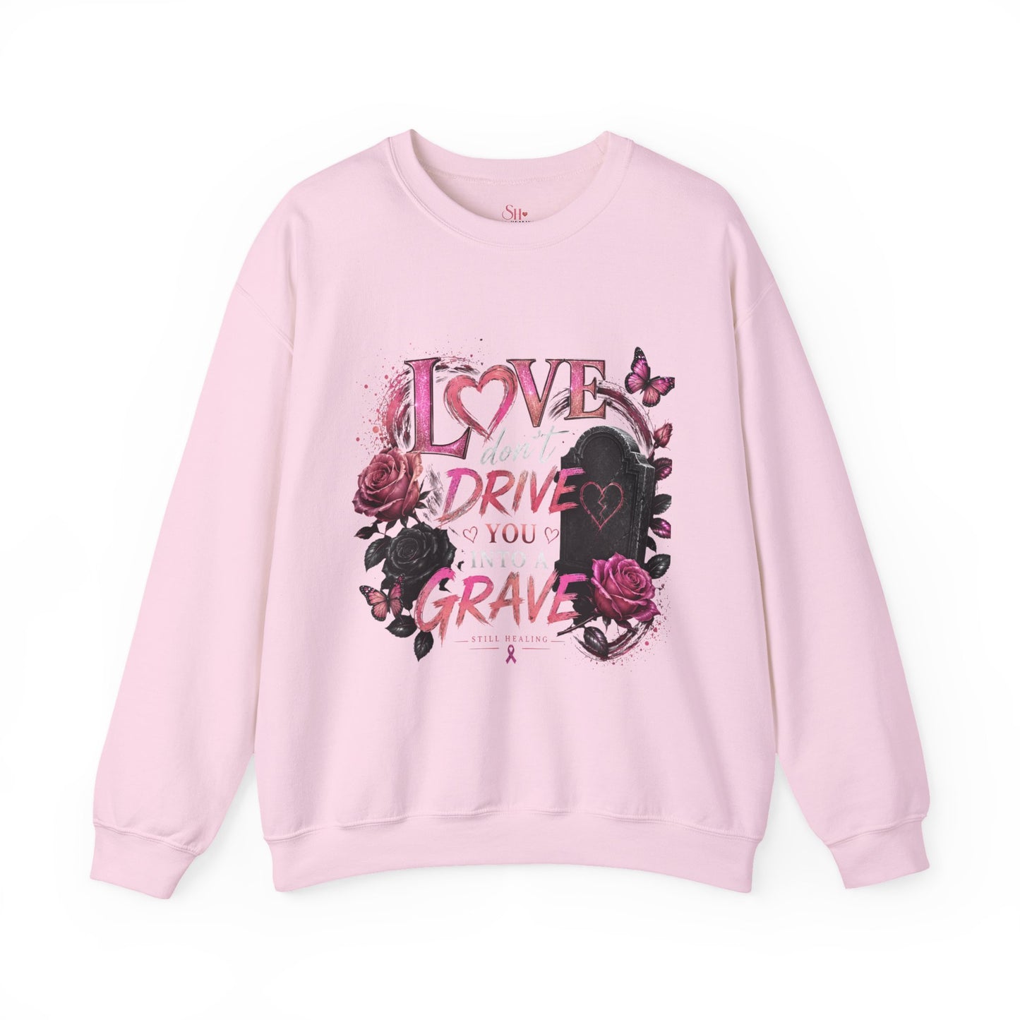 Crewneck Sweatshirt — "Love Don't Drive You Into a Grave" Pink Roses Breast Cancer Awareness