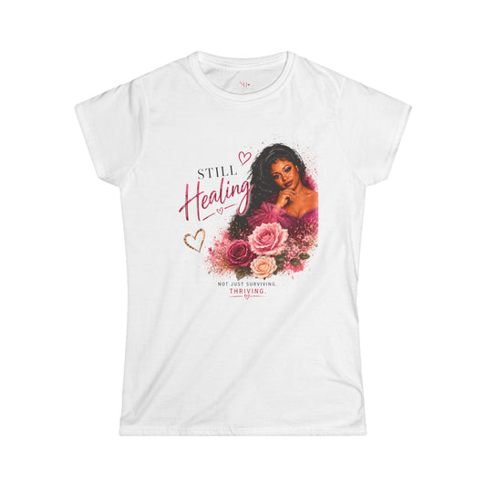 Still Becoming Floral Women's Tee — Inspirational "Still Healing" Motivational Shirt