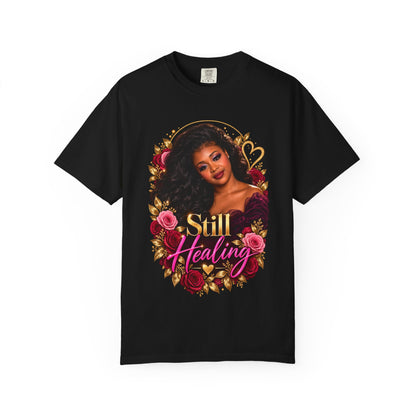 Still Healing T-Shirt — Floral Portrait Inspirational Tee