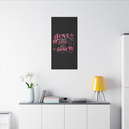 Canvas Wall Art — “Love Don’t Drive You Into a Grave” Pink Breast Cancer Awareness Design