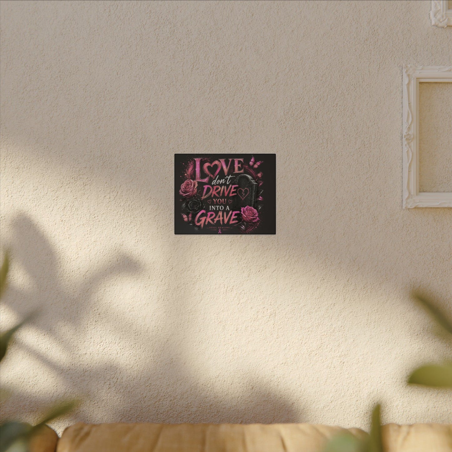 Canvas Wall Art — “Love Don’t Drive You Into a Grave” Pink Breast Cancer Awareness Design