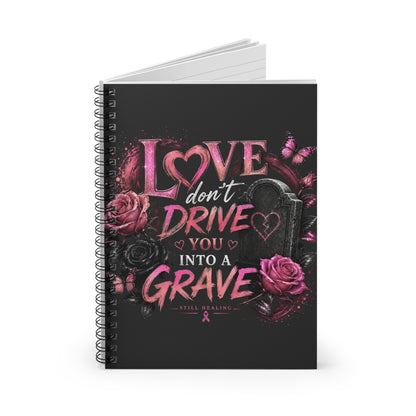 Notebook — “Love Don’t Drive You Into a Grave” Pink Gothic Spiral Journal