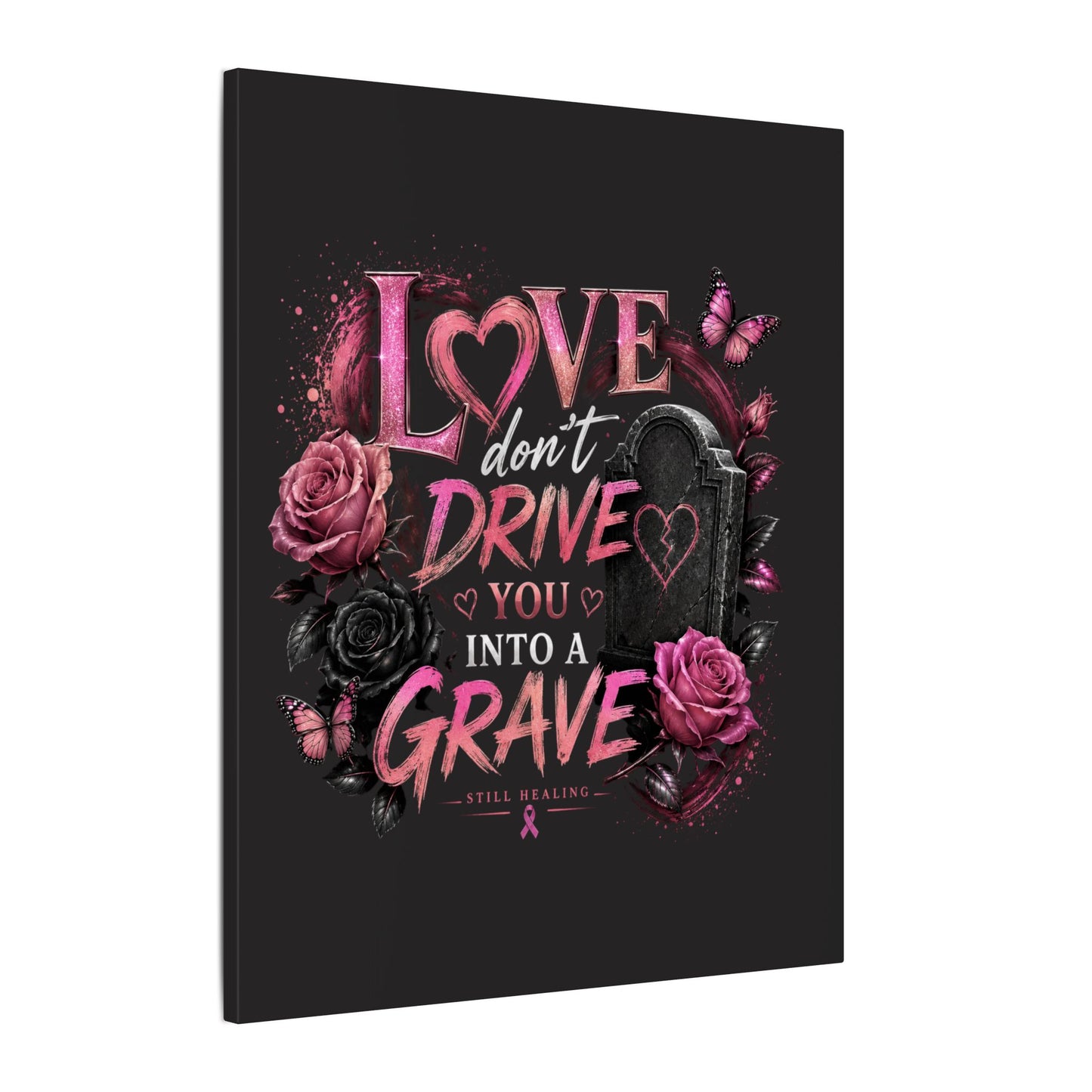 Canvas Wall Art — “Love Don’t Drive You Into a Grave” Pink Breast Cancer Awareness Design