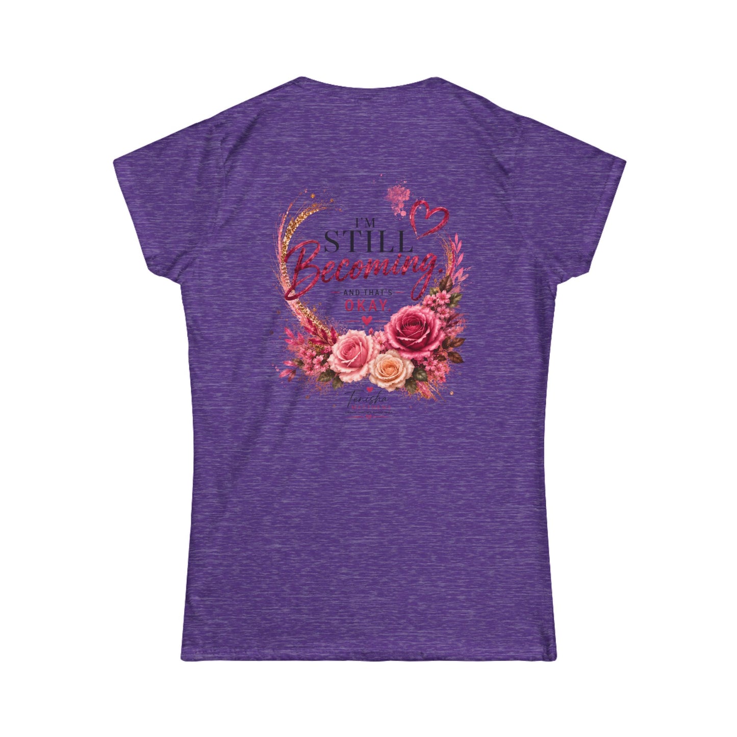 Still Becoming Floral Women's Tee — Inspirational "Still Healing" Motivational Shirt