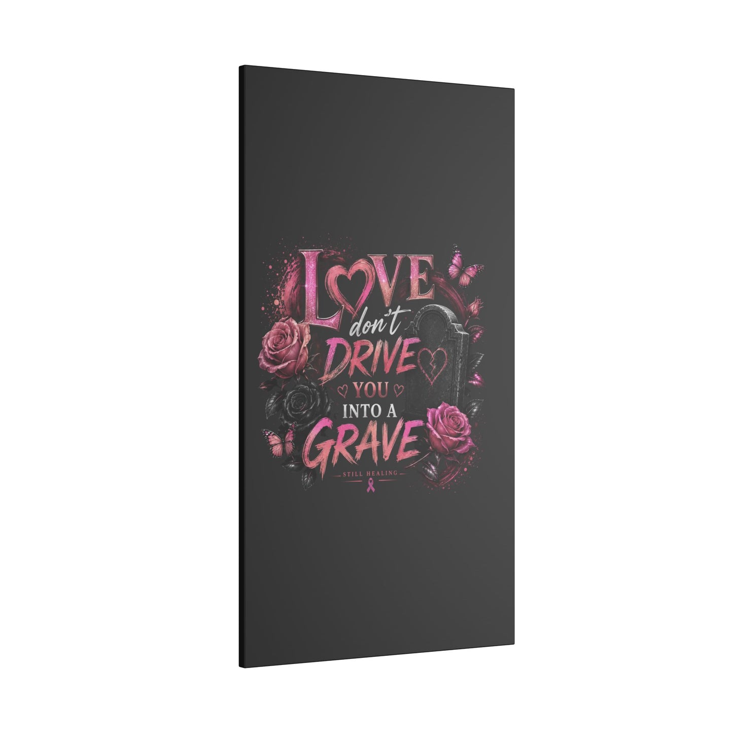 Canvas Wall Art — “Love Don’t Drive You Into a Grave” Pink Breast Cancer Awareness Design