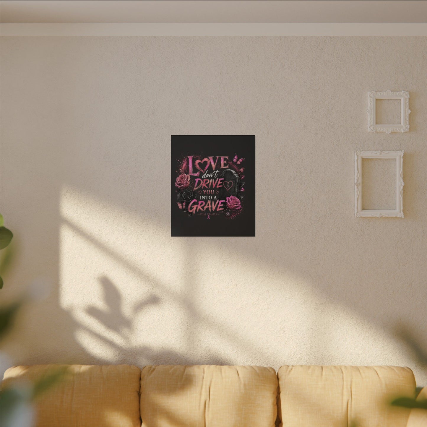 Canvas Wall Art — “Love Don’t Drive You Into a Grave” Pink Breast Cancer Awareness Design