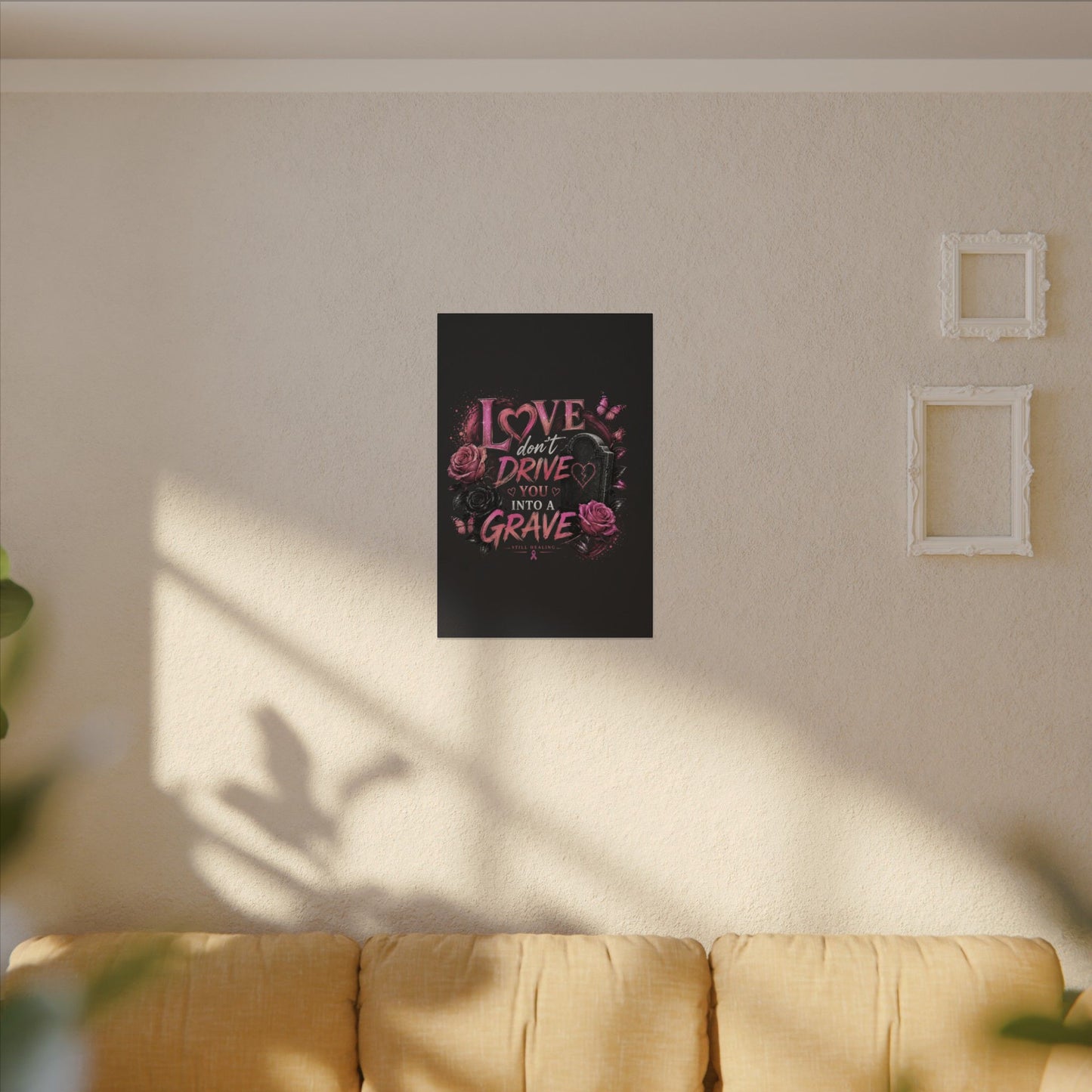 Canvas Wall Art — “Love Don’t Drive You Into a Grave” Pink Breast Cancer Awareness Design