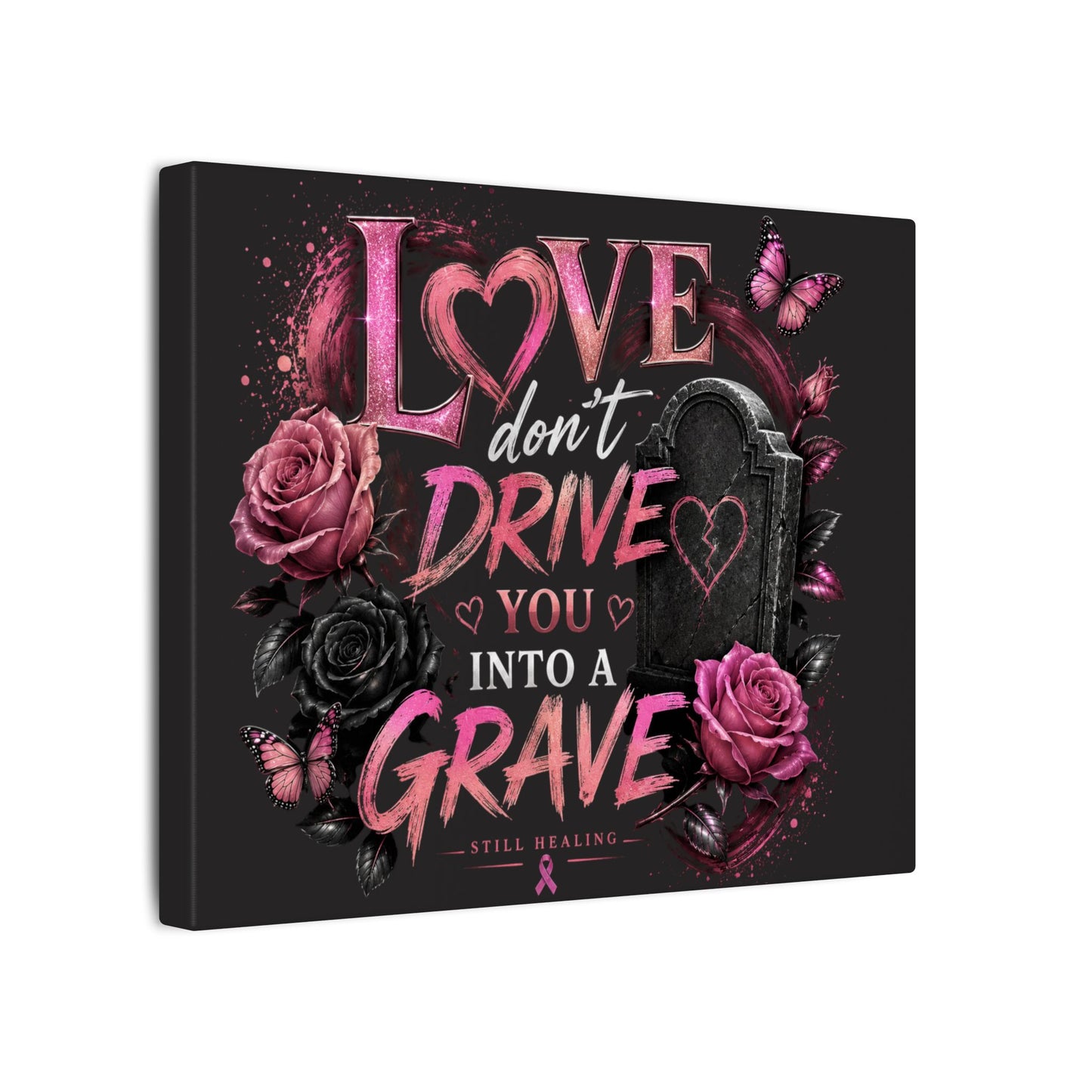 Canvas Wall Art — “Love Don’t Drive You Into a Grave” Pink Breast Cancer Awareness Design