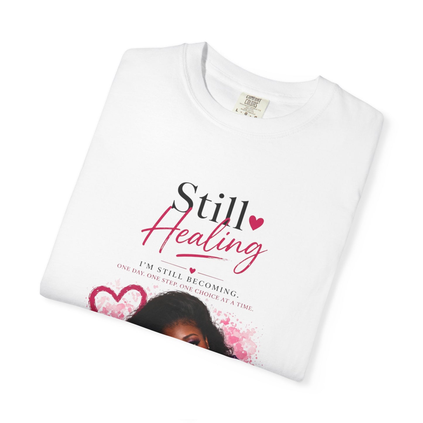 T-Shirt — "Still Healing" Inspirational Recovery Tee (Pink Floral)