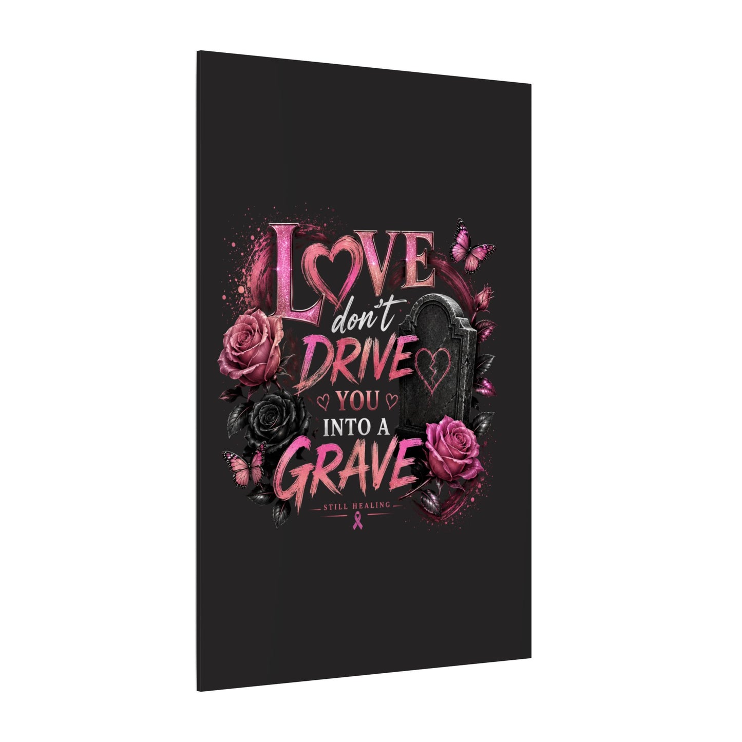 Canvas Wall Art — “Love Don’t Drive You Into a Grave” Pink Breast Cancer Awareness Design