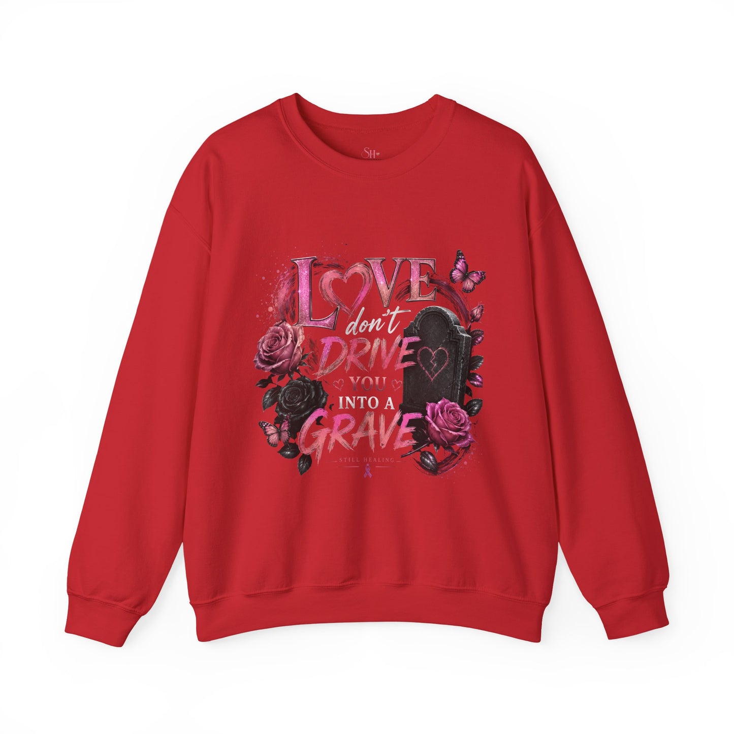 Crewneck Sweatshirt — "Love Don't Drive You Into a Grave" Pink Roses Breast Cancer Awareness