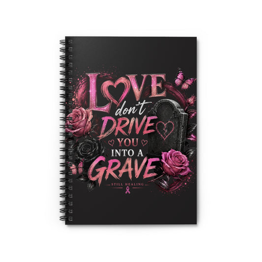 Notebook — “Love Don’t Drive You Into a Grave” Pink Gothic Spiral Journal