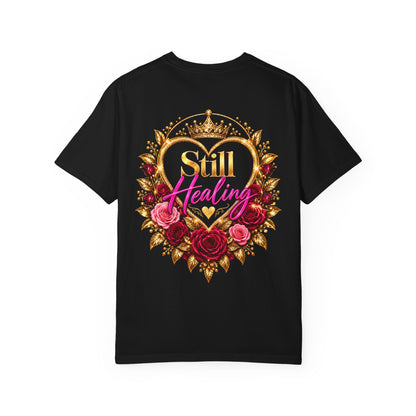Still Healing T-Shirt — Floral Portrait Inspirational Tee
