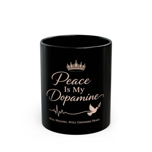Peace Is My Dopamine Black Coffee Mug — Inspirational Healing Gift (11oz/15oz)