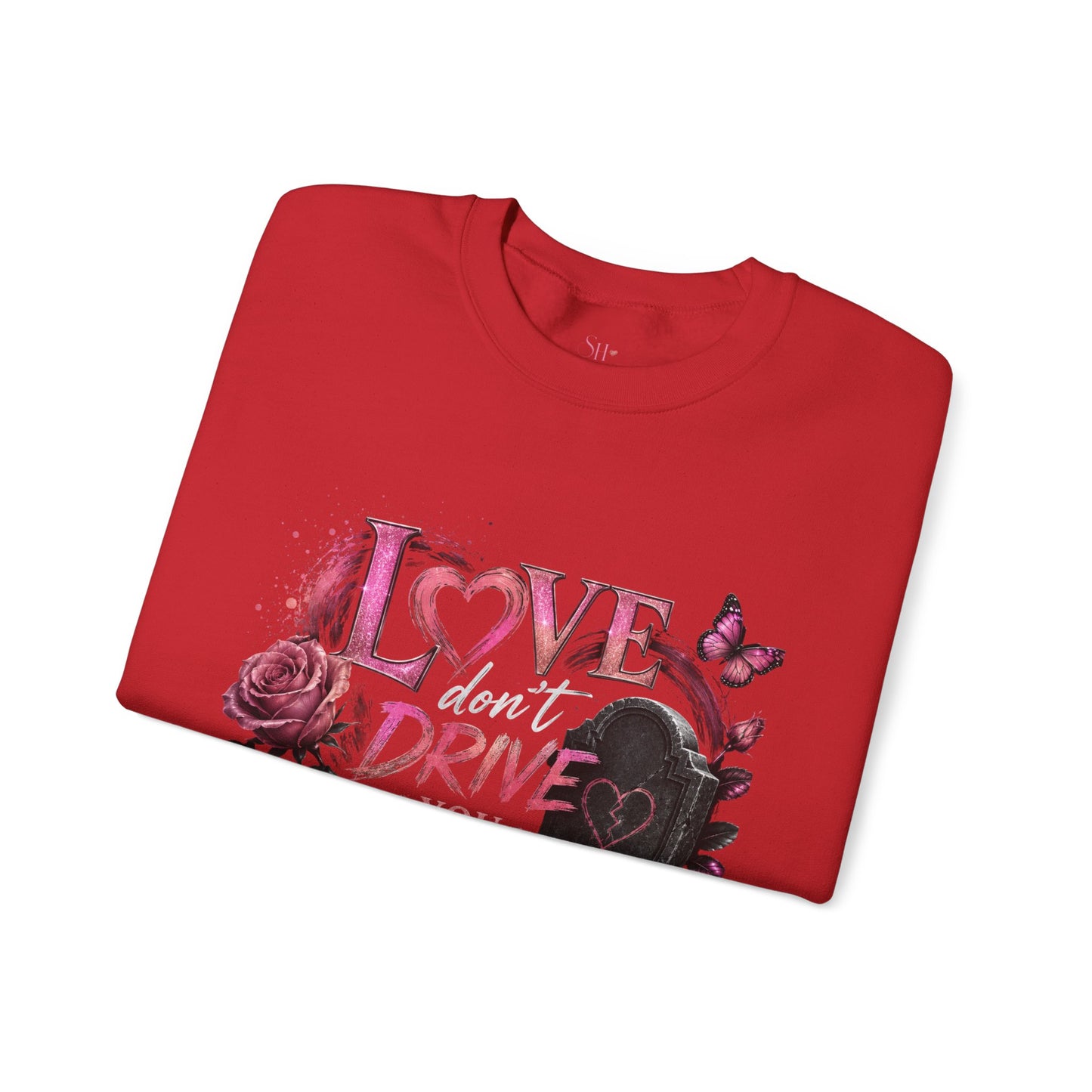 Crewneck Sweatshirt — "Love Don't Drive You Into a Grave" Pink Roses Breast Cancer Awareness